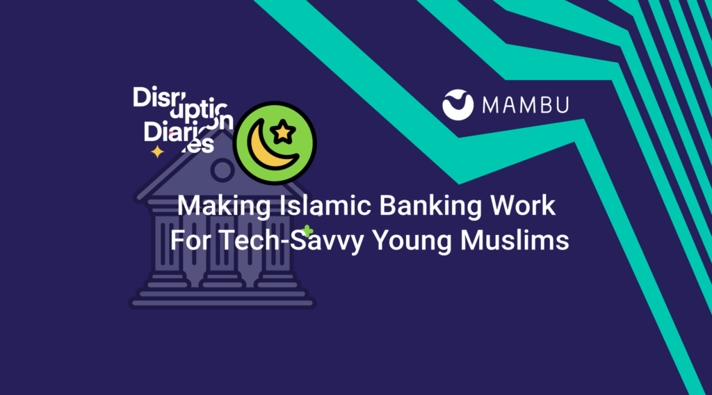 Making Islamic Banking Work For Tech-Savvy Young Muslims (1)