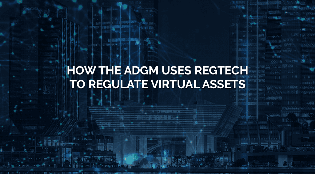 How the ADGM Uses Regtech to Regulate Virtual Assets: Report