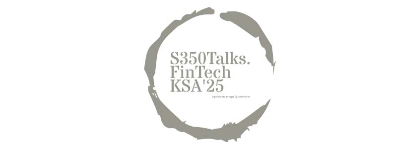 S350Talks. Fintech KSA'25